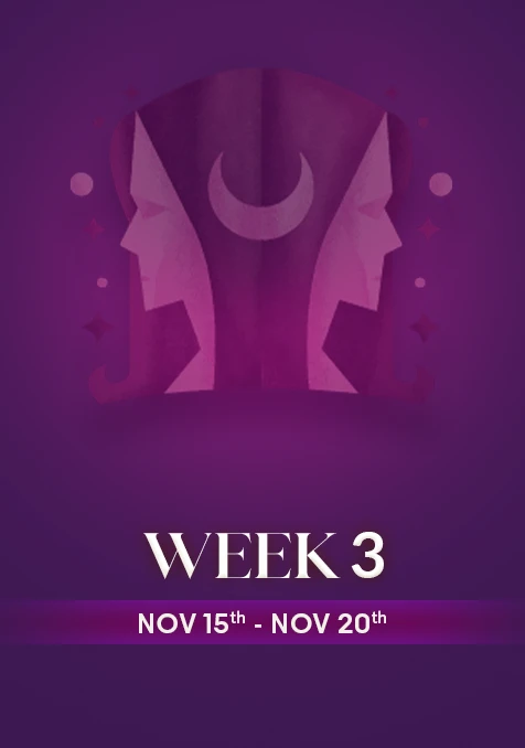 Gemini | Week 3 | Nov 15th - Nov 21st