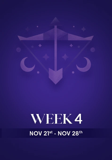 Sagittarius | Week 4 | Nov 22nd - Nov 30th