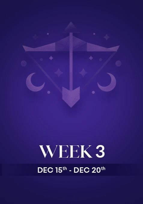 Sagittarius | Week 3 | Dec 15th - Dec 21st