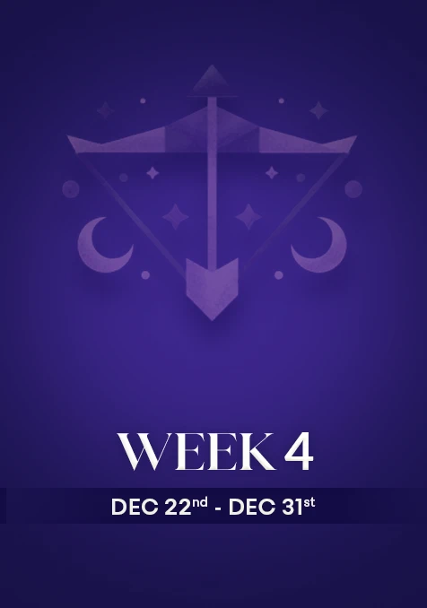 Sagittarius | Week 4 | Dec 22nd - Dec 31st