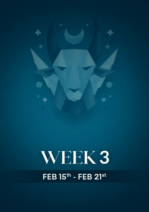 Capricorn | Week 3 | Feb 16th -Feb 22nd