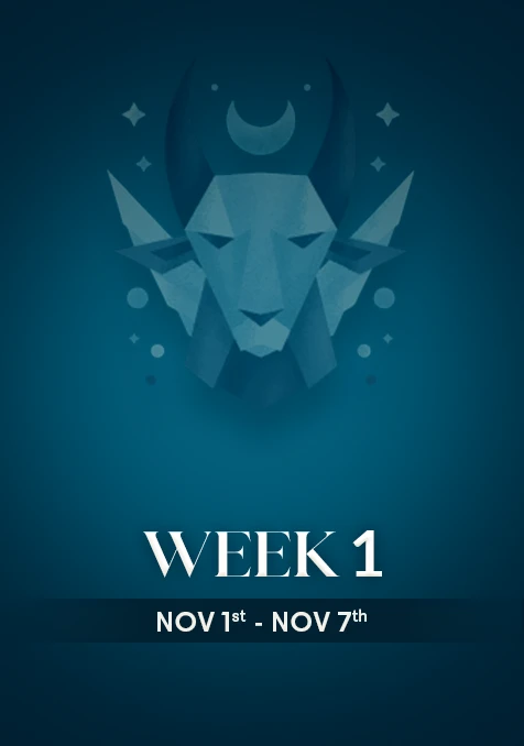 Capricorn | Week 1 | Nov 1st - Nov 7th
