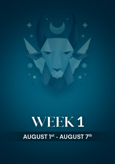 Capricorn | Week 1 | Aug 1st - Aug 7th