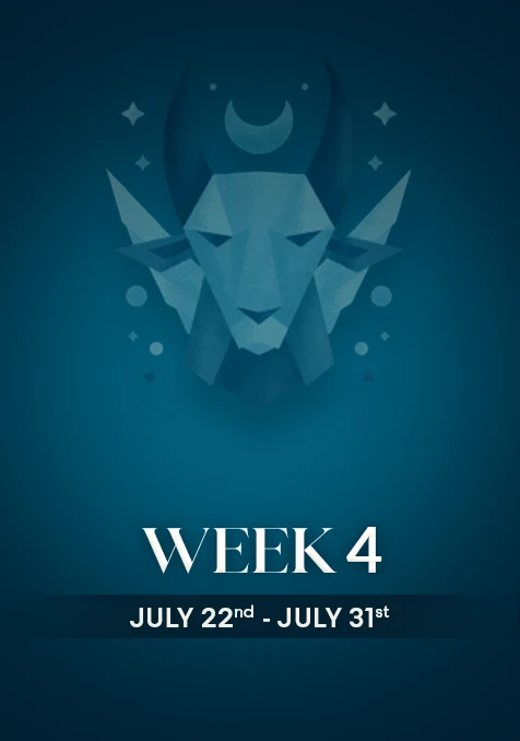 Capricorn | Week 4 | July 22nd - July 31st