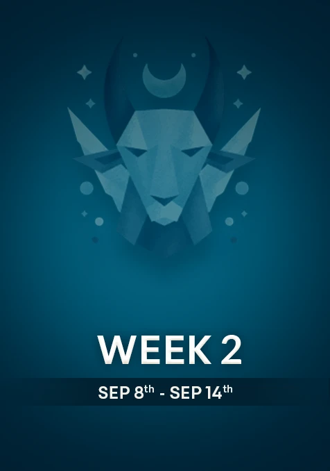 Capricorn  | Week 2 | September 8th- 14th September