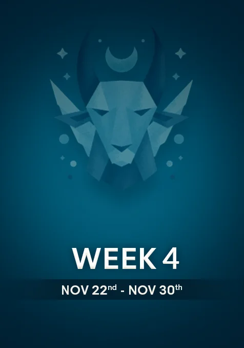 Capricorn | Week 4 | November 22nd - 30th