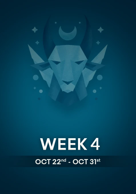 Capricorn | Week 4 | Oct 22nd - Oct 31st