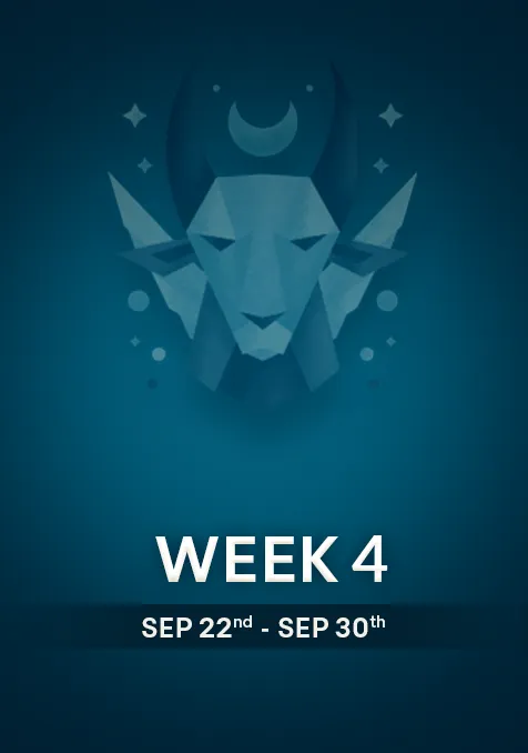 Capricorn | Week 4 | Sept 22nd - Sept 30th