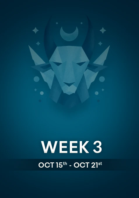 Capricorn | Week 3 | Oct 15th - Oct 21st