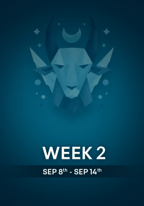 Capricorn | Week 2 | Sept 8th - Sept 14th