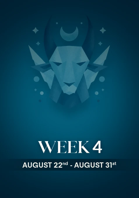 Capricorn | Week 4 | August 22nd - 31st August