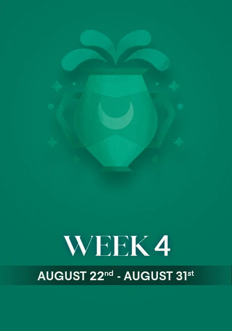 Aquarius | Week 4 | August 22nd - 31st August