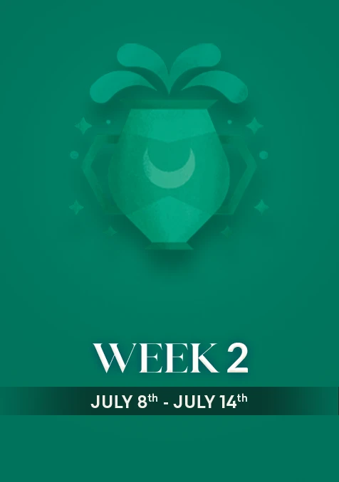 Aquarius  | Week 2 | July 8th- 14th July