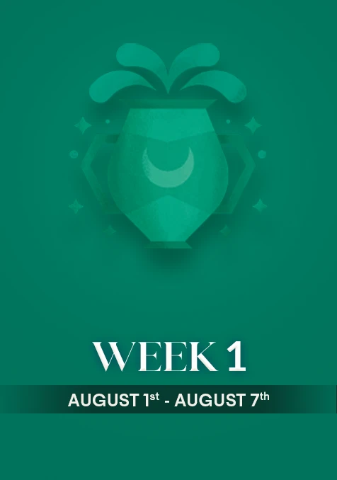 Aquarius | Week 1 | Aug 1st - Aug 7th