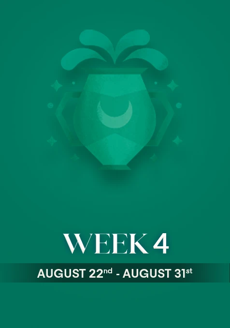 Aquarius | Week 4 | Aug 22nd - Aug 31st