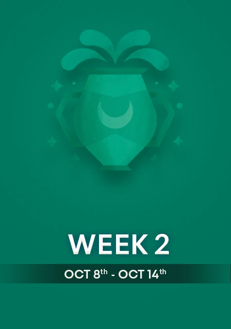 Aquarius  | Week 2 | Oct 8th - Oct 14th