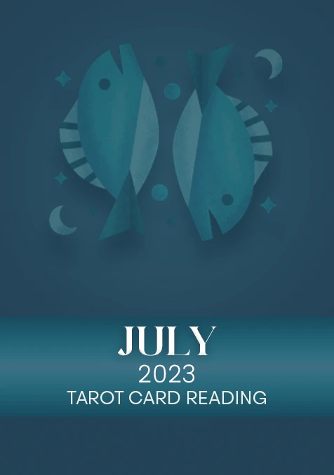 Pisces | July 2023