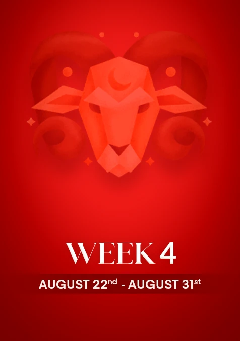 Aries  | Week 4 | Aug 22nd - Aug 31st
