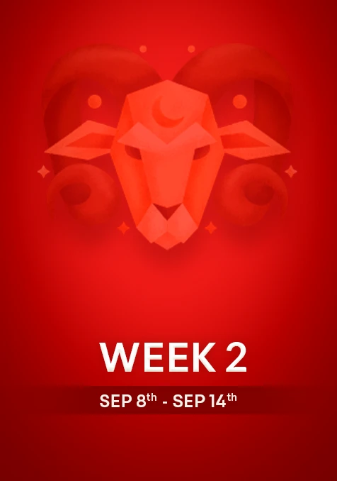 Aries | Week 2 | Sept 8th - Sept 14th