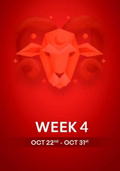 Aries  | Week 4 | Oct 22nd - Oct 31st