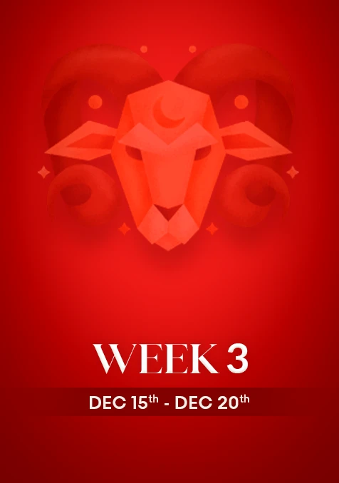 Aries | Week  3 | Dec 15th - Dec 21st