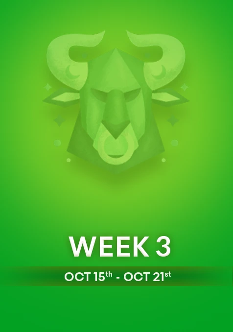 Taurus | Week 3 | Oct 15th - Oct 21st