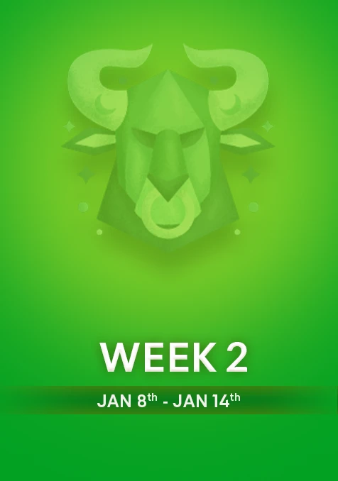 Taurus | Week  2 | Jan 8th-Jan 14th