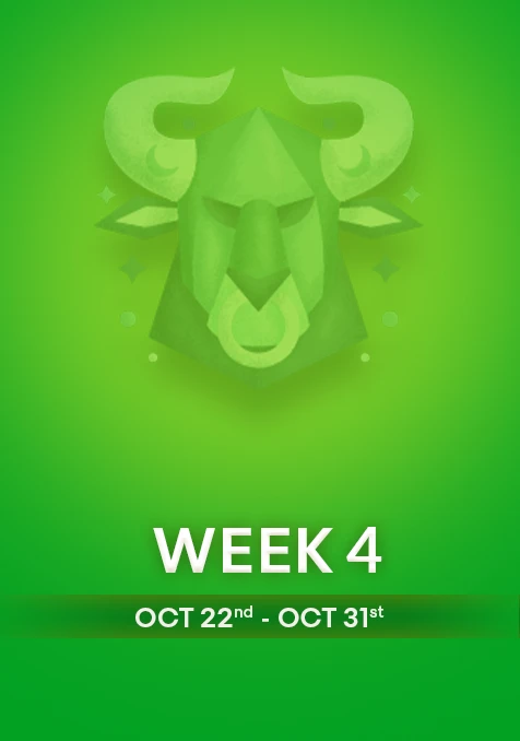 Taurus | Week 4 | Oct 22nd - Oct 31st