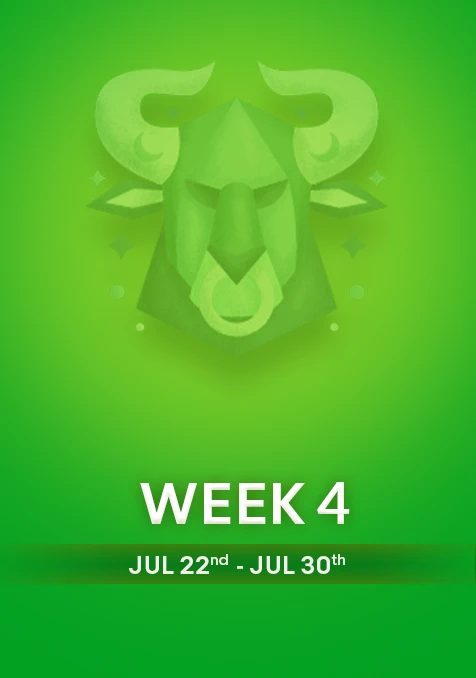 Taurus | Week 4 | July 22nd - 31st July