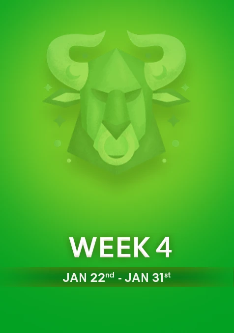 Taurus | Week  4 | Jan 22nd -Jan 31st