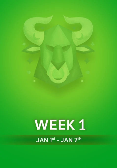 Taurus  | Week 1 | January 1st - 7th