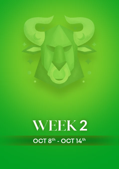 Taurus | Week 2 | October 8th- 14th