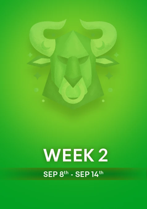 Taurus | Week 2 | September 8th- 14th September