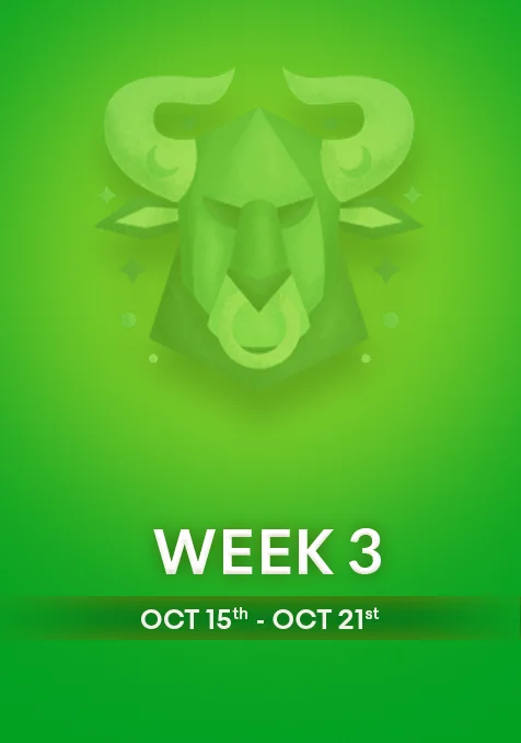 Taurus | Week 3 | October 15th-21st