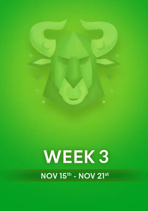 Taurus | Week 3 | November 15th - 21st