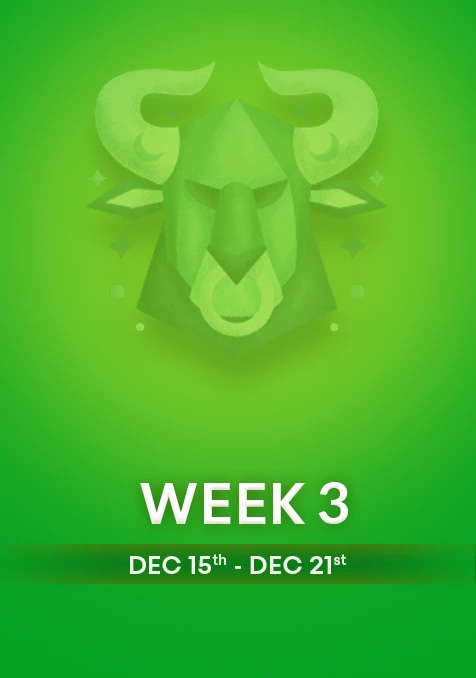 Taurus | Week 3 | December 15th - 21st