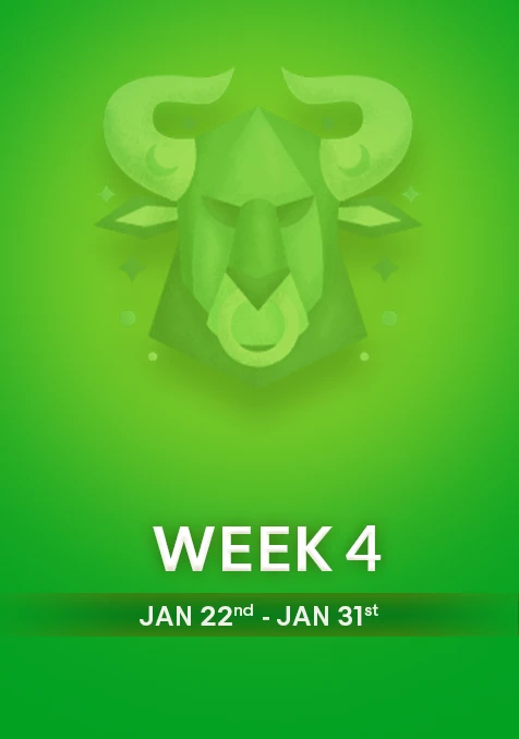 Taurus | Week 4 | January 22nd - 31st