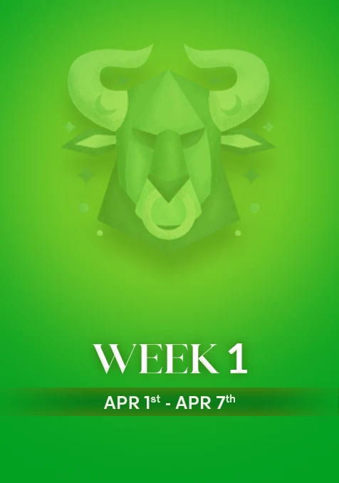 Taurus | Week 1 | April 1st - April 7th