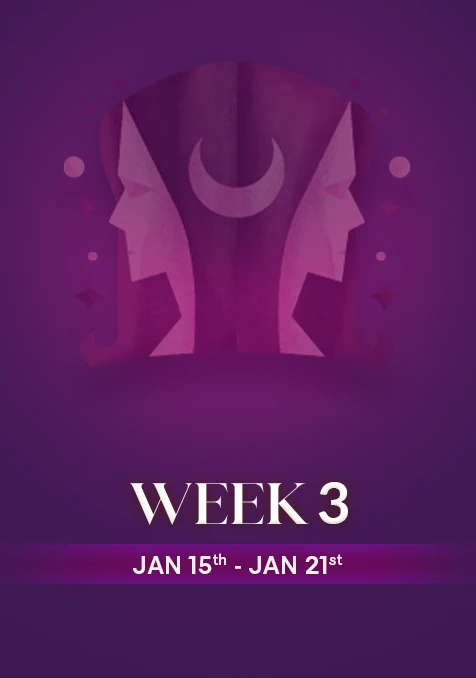 Gemini | Week 3 | Jan 15th - Jan 21st