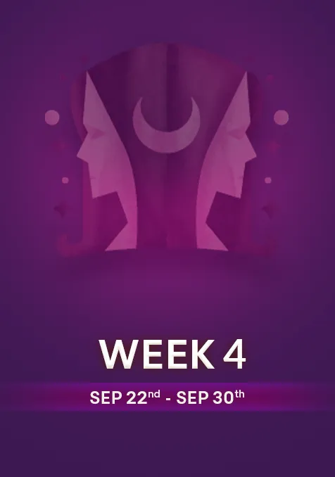 Gemini | Week 4 | Sept 22nd - Sept 30th