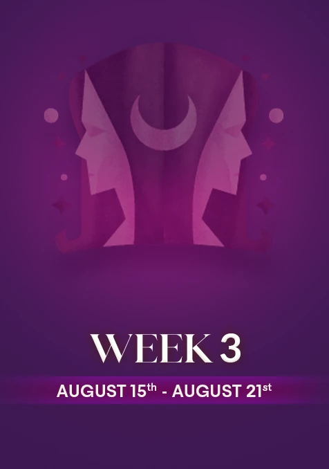 Gemini  | Week 3 | Aug 15th - Aug 21st