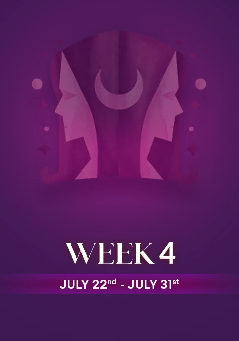 Gemini | Week 4 | July 22nd - July 31st