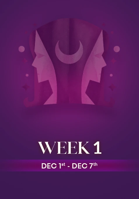 Gemini | Week 1 | Dec 1st - Dec 7th