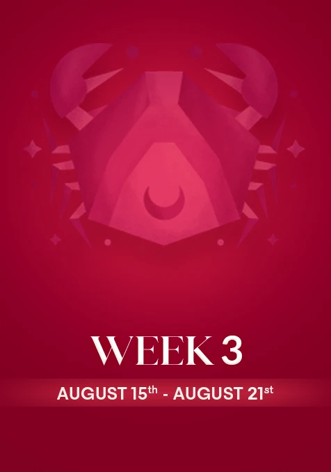 Cancer | Week 3 | Aug 15th - Aug 21st