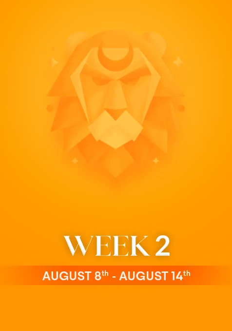 Leo | Week 2 | August 8th - 14th August