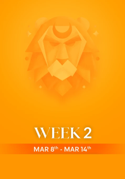 Leo | Week 2 | March 8th- March 14th
