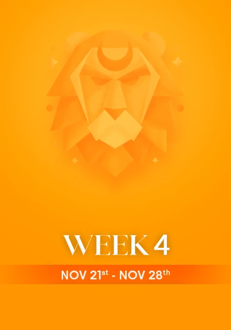Leo | Week 4 | Nov 22nd - Nov 30th