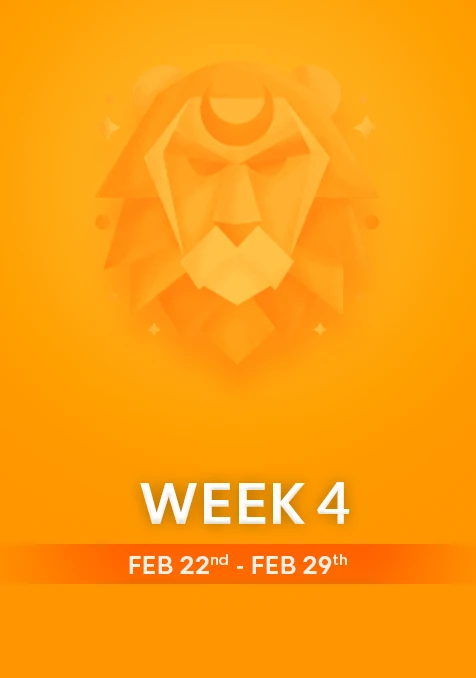 Leo | Week 4 | Feb 23rd -Feb 29th