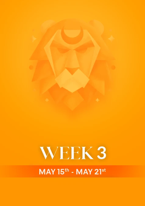 Leo | Week 3 | May 15th- May 21st