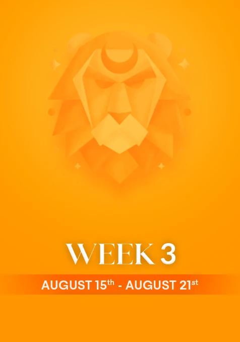 Leo | Week 3 | Aug 15th - Aug 21st